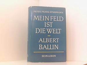 Bild des Verkufers fr Mein Feld ist die Welt Albert Ballin, sein Leben zum Verkauf von Book Broker