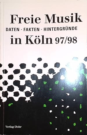 Bild des Verkufers fr Freie Musik in Kln 97/98: Daten - Fakten - Hintergrnde zum Verkauf von books4less (Versandantiquariat Petra Gros GmbH & Co. KG)