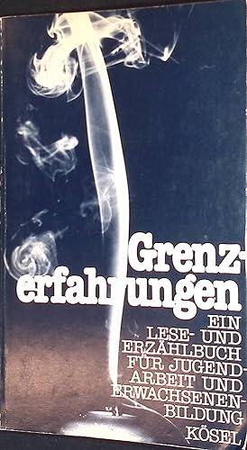 Seller image for Grenzerfahrungen: Ein Lese- und Erzhlbuch fr Jugendarbeit und Erwachsenenbildung. for sale by books4less (Versandantiquariat Petra Gros GmbH & Co. KG)