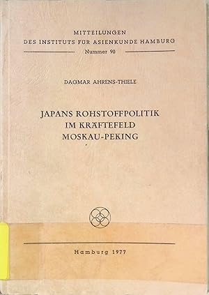 Bild des Verkufers fr Japans Rohstoffpolitik im Krftefeld Moskau-Peking. Mitteilungen des Instituts fr Asienkunde Hamburg, Nr. 90. zum Verkauf von books4less (Versandantiquariat Petra Gros GmbH & Co. KG)