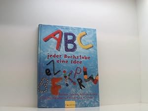 Bild des Verkufers fr ABC - jeder Buchstabe eine Idee basteln, spielen, rtseln, reimen rund ums Alphabet mit Kindern ab 4 Jahren zum Verkauf von Book Broker
