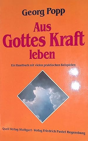 Bild des Verkufers fr Aus Gottes Kraft leben: Ein Handbuch mit vielen praktischen Beispielen. zum Verkauf von books4less (Versandantiquariat Petra Gros GmbH & Co. KG)