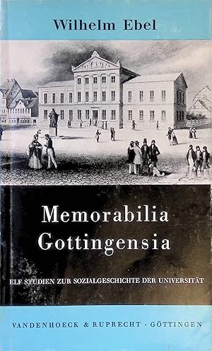 Image du vendeur pour Memorabilia Gottingensia : Elf Studien zur Sozialgeschichte der Universitt. mis en vente par books4less (Versandantiquariat Petra Gros GmbH & Co. KG)