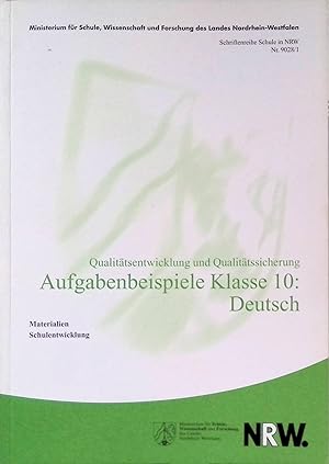 Qualitätsentwicklung und Qualitätssicherung - Aufgabenbeispiele Klasse 10 : Deutsch. Materialien,...