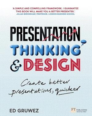 Seller image for Presentation Thinking and Design : Create Better Presentations, Quicker for sale by AHA-BUCH GmbH