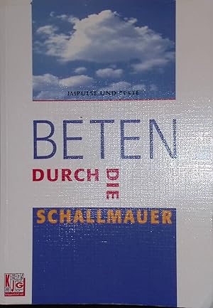 Seller image for Beten durch die Schallmauer: Impulse und Texte. for sale by books4less (Versandantiquariat Petra Gros GmbH & Co. KG)