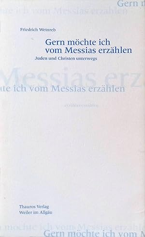 Imagen del vendedor de Gern mchte ich vom Messias erzhlen : Juden und Christen unterwegs. a la venta por books4less (Versandantiquariat Petra Gros GmbH & Co. KG)