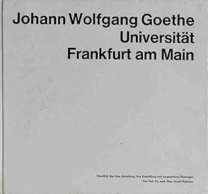 Bild des Verkufers fr Johann Wolfgang Goethe Universitt, Frankfurt am Main : berblick ber ihre Entstehung, ihre Entwicklung u. vorgesehenen Planungen. zum Verkauf von books4less (Versandantiquariat Petra Gros GmbH & Co. KG)