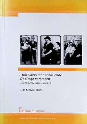 Bild des Verkufers fr Den Nazis eine schallende Ohrfeige versetzen" : Zeitzeugen erinnern sich. (SIGNIERTES EXEMPLAR) zum Verkauf von books4less (Versandantiquariat Petra Gros GmbH & Co. KG)