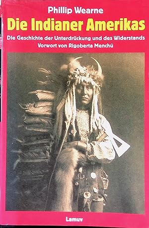 Seller image for Die Indianer Amerikas : die Geschichte der Unterdrckung und des Widerstands. for sale by books4less (Versandantiquariat Petra Gros GmbH & Co. KG)