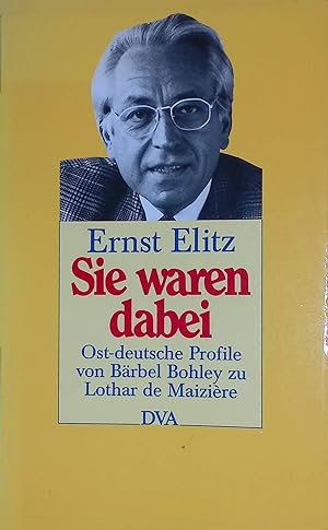 Bild des Verkufers fr Sie waren dabei: Ostdeutsche Profile von Brbel Bohley zu Lothar de Maizire. zum Verkauf von books4less (Versandantiquariat Petra Gros GmbH & Co. KG)
