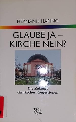 Immagine del venditore per Glaube ja - Kirche nein?: Die Zukunft christlicher Konfessionen. venduto da books4less (Versandantiquariat Petra Gros GmbH & Co. KG)