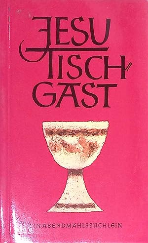 Seller image for Jesu Tischgast : e. Beicht- u. Abendmahlsbchlein fr d. Jugend. for sale by books4less (Versandantiquariat Petra Gros GmbH & Co. KG)