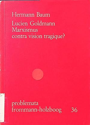 Imagen del vendedor de Lucien Goldmann "Marxismus contra vision tragique?". Problemata ; 36 a la venta por books4less (Versandantiquariat Petra Gros GmbH & Co. KG)