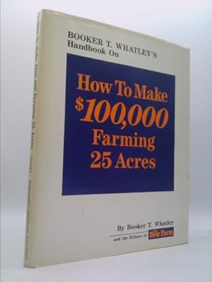 Imagen del vendedor de How to Make One Hundred Thousand Dollars Farming Twenty-Five Acres a la venta por ThriftBooksVintage