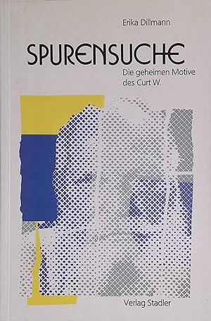 Imagen del vendedor de Spurensuche: Die geheimen Motive des Curt W. a la venta por books4less (Versandantiquariat Petra Gros GmbH & Co. KG)