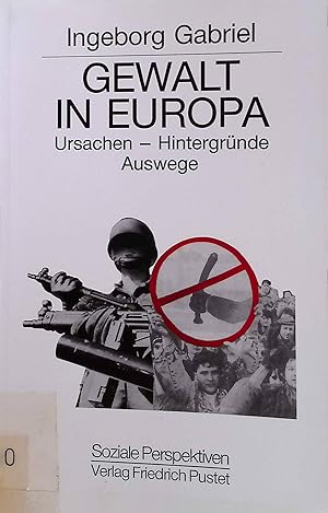 Bild des Verkufers fr Gewalt in Europa: Ursachen, Hintergrnde, Auswege. Soziale Perspektiven ; Bd. 9 zum Verkauf von books4less (Versandantiquariat Petra Gros GmbH & Co. KG)