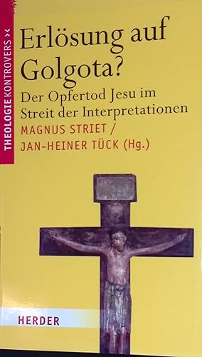 Bild des Verkufers fr Erlsung auf Golgota?: Der Opfertod Jesu im Streit der Interpretationen. Theologie Kontrovers zum Verkauf von books4less (Versandantiquariat Petra Gros GmbH & Co. KG)