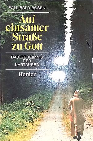 Seller image for Auf einsamer Strae zu Gott: Das Geheimnis der Karthuser. for sale by books4less (Versandantiquariat Petra Gros GmbH & Co. KG)