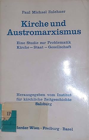 Bild des Verkufers fr Kirche und Austromarxismus: Eine Studie zur Problematik Kirche-Staat-Gesellschaft. Verffentlichungen des Instituts fr Kirchliche Zeitgeschichte am Internationalen Forschungszentrum fr Grundfragen der Wissenschaften Salzburg. zum Verkauf von books4less (Versandantiquariat Petra Gros GmbH & Co. KG)