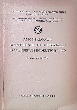 Seller image for Alice Salomon, die Begrnderin des sozialen Frauenberufs in Deutschland : Ihr Leben u. ihr Werk. Schriften des Deutschen Vereins fr ffentliche und Private Frsorge for sale by books4less (Versandantiquariat Petra Gros GmbH & Co. KG)