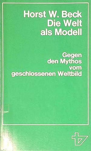 Seller image for Die Welt als Modell : gegen d. Mythos vom geschlossenen Weltbild. for sale by books4less (Versandantiquariat Petra Gros GmbH & Co. KG)
