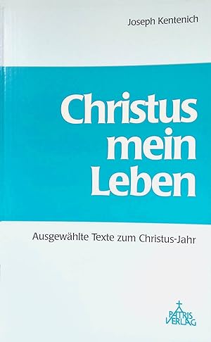 Bild des Verkufers fr Christus mein Leben : ausgewhlte Texte zum Christus-Jahr 1997. zum Verkauf von books4less (Versandantiquariat Petra Gros GmbH & Co. KG)
