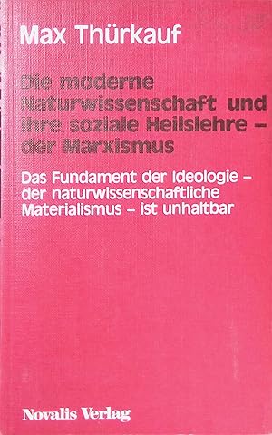 Die moderne Naturwissenschaft und ihre soziale Heilslehre - der Marxismus : d. Fundament d. Ideol...