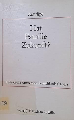 Pathologie der Familie; in: Hat Familie Zukunft?. Hrsg. von d. Kath. Ärztearbeit Deutschlands