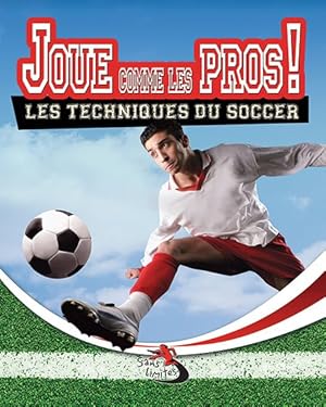 Image du vendeur pour Joue comme les pros! : Les techniques du soccer -Language: french mis en vente par GreatBookPrices