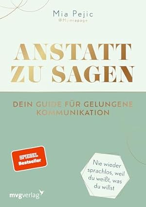 Seller image for Anstatt zu sagen : dein Guide fr gelungene Kommunikation : nie wieder sprachlos, weil du weit, was du willst, for sale by nika-books, art & crafts GbR