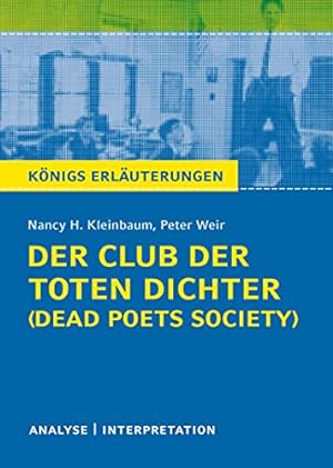 Image du vendeur pour 431: Textanalyse und Interpretation zu Nancy H. Kleinbaum. Peter Weir, Der Club der toten Dichter (Dead poets society) : alle erforderlichen Infos fr Abitur, Matura, Klausur und Referat plus Musteraufgaben mit Lsungsanstzen / / Knigs Erluterungen, mis en vente par nika-books, art & crafts GbR