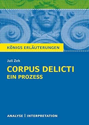 317: Textanalyse und Interpretation zu Juli Zeh, Corpus delicti, ein Prozess : alle erforderliche...