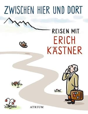 Bild des Verkufers fr Zwischen hier und dort: Reisen mit Erich Kstner zum Verkauf von Modernes Antiquariat - bodo e.V.