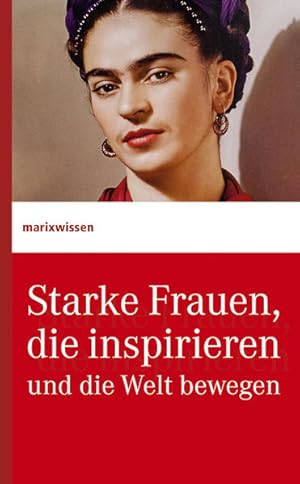 Seller image for Starke Frauen, die inspirieren und die Welt bewegen (marixwissen) for sale by grunbu - kologisch & Express-Buchversand