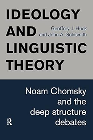 Image du vendeur pour Ideology and Linguistic Theory: Noam Chomsky and the Deep Structure Debates (History of Linguistic Thought), mis en vente par nika-books, art & crafts GbR