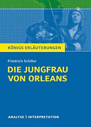 002: Textanalyse und Interpretation zu Friedrich Schiller, Die Jungfrau von Orleans : alle erford...