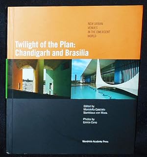 Seller image for Twilight of the Plan: Chandigarh and Brasilia [New Urban Venues in the Emergent World, 3] for sale by Classic Books and Ephemera, IOBA
