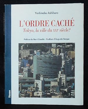 L'Order Caché: Tokyo, la Ville du XXIe Siècle?; Traduit du japonais par Masako Shimizu; Préface d...