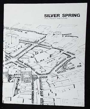 Silver Spring Past, Present and Future: Results of the Blue Ribbon Committee on Silver Spring CBD...