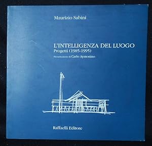 L'Intelligenza del Luogo: Progetti (1985-1995); Presentazione di Carlo Aymonino