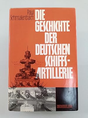 Seller image for Die Geschichte der deutschen Schiffsartillerie Paul Schmalenbach for sale by SIGA eG