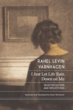 Seller image for I Just Let Life Rain Down on Me : Selected Letters and Reflections for sale by GreatBookPrices