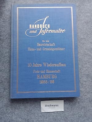 10 Jahre Wiederaufbau Freie und Hansestadt Hamburg 1955/56. Handbuch und Informator für die Bauwi...