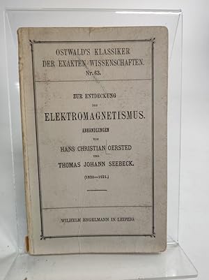 Image du vendeur pour Zur Entdeckung des Elektromagnetismus. (= Ostwald's Klassiker der exakten Wissenschaften, 63) mis en vente par Antiquariat Bookfarm