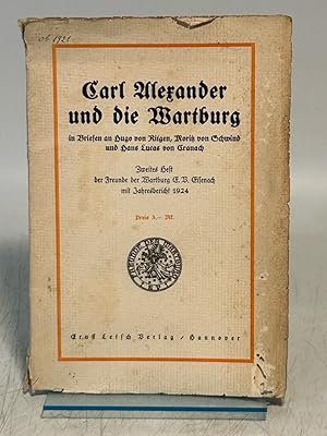 Seller image for Carl Alexander und die Wartburg in Briefen an Hugo von Ritgen, Moritz von Schwind und Hans Lucas von Cranach. (= Zweites Heft der Freunde der Wartburg e.V. Eisenach im Jahresbericht 1924). for sale by Antiquariat Bookfarm