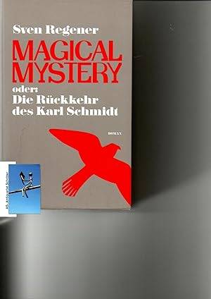 Magical Mystery oder: Die Rückkehr des Karl Schmidt. Roman.