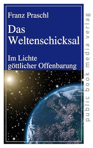 Bild des Verkufers fr Das Weltenschicksal: Im Lichte gttlicher Offenbarung (public book media verlag) zum Verkauf von Studibuch