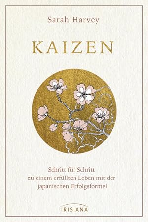 Kaizen: Schritt für Schritt zu einem erfüllten Leben mit der japanischen Erfolgsformel Schritt fü...