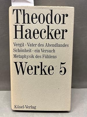 Vergil - Vater des Abendlandes Schönheit - ein Versuch - Metaphysik des Fühlens. Werke 5.